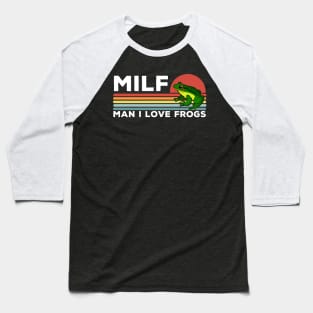 MILF: Man I Love Frogs Funny Frogs Baseball T-Shirt